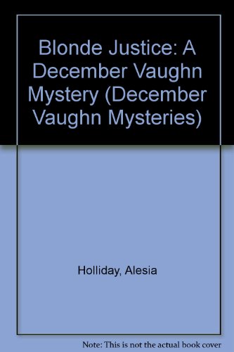 Blonde Justice: A December Vaughn Mystery (9780425213094) by Holliday, Alesia