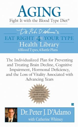Beispielbild fr Aging: Fight it with the Blood Type Diet: The Individualized Plan for Preventing and Treating Brain Impairment, Hormonal D eficiency, and the Loss of . with Advancing Years (Eat Right 4 Your Type) zum Verkauf von Robinson Street Books, IOBA
