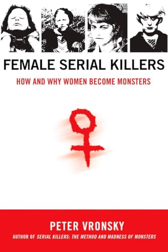 Beispielbild fr Female Serial Killers : How and Why Women Become Monsters zum Verkauf von Better World Books