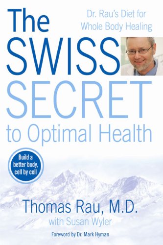 Imagen de archivo de The Swiss Secret to Optimal Health: Dr. Rau's Diet for Whole Body Healing a la venta por Reliant Bookstore