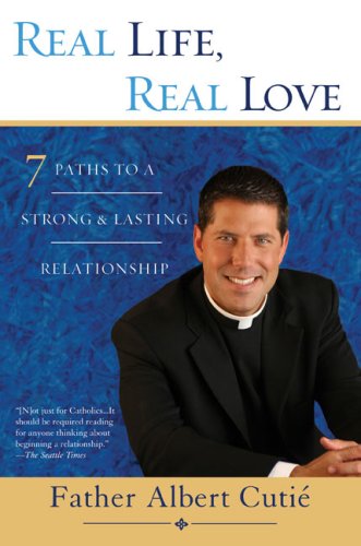 Beispielbild fr Real Life, Real Love: 7 Paths to a Strong & Lasting Relationship zum Verkauf von Reliant Bookstore