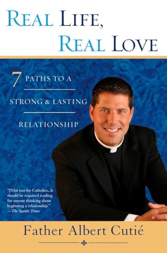 Imagen de archivo de Real Life, Real Love: 7 Paths to a Strong & Lasting Relationship a la venta por Reliant Bookstore