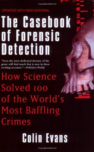 Beispielbild fr The Casebook of Forensic Detection : How Science Solved 100 of the World's Most Baffling Crimes zum Verkauf von Better World Books