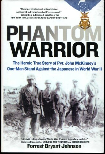 Beispielbild fr Phantom Warrior : The Heroic True Story of Pvt. John McKinney's One-Man Stand Against the Japanese in World War II zum Verkauf von Better World Books