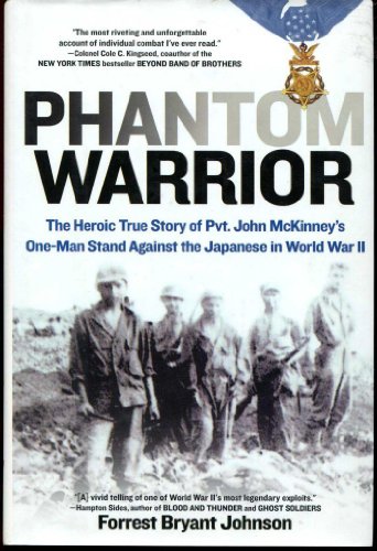 Stock image for Phantom Warrior: The Heroic True Story of Pvt. John McKinney's One-Man Stand Against the Japanese in World War II for sale by Abacus Bookshop