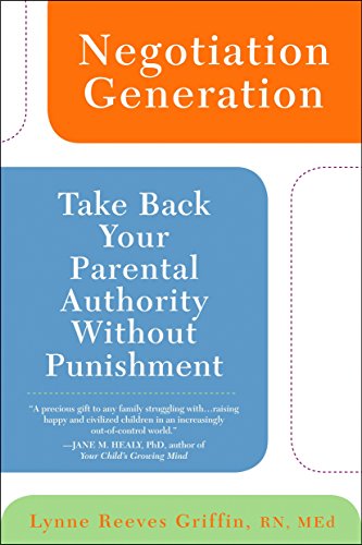 Beispielbild fr Negotiation Generation : Take Back Your Parental Authority Without Punishment zum Verkauf von Better World Books