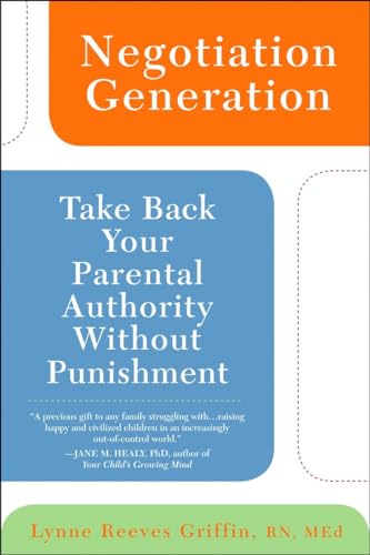 Imagen de archivo de Negotiation Generation: Take Back Your Parental Authority Without Punishment a la venta por SecondSale