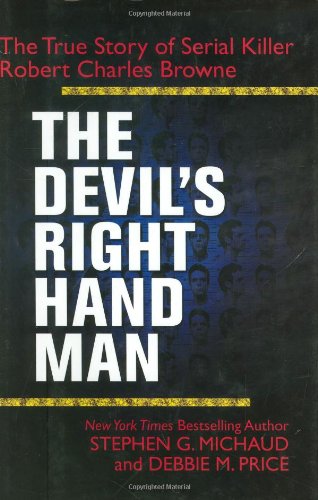 Stock image for The Devil's Right-Hand Man : The True Story of Serial Killer Robert Charles Browne for sale by Better World Books: West