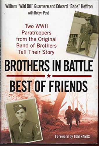 Beispielbild fr Brothers in Battle, Best of Friends : Two WWII Paratroopers from the Original Band of Brothers Tell Their Story zum Verkauf von Better World Books