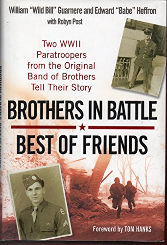 Imagen de archivo de Brothers in Battle, Best of Friends : Two WWII Paratroopers from the Original Band of Brothers Tell Their Story a la venta por Better World Books