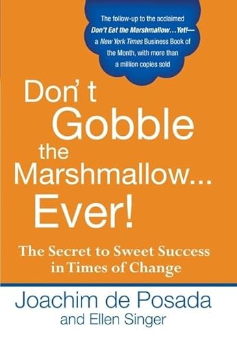 Beispielbild fr Don't Gobble the Marshmallow.Ever!: The Secret to Sweet Success in Times of Change zum Verkauf von Wonder Book