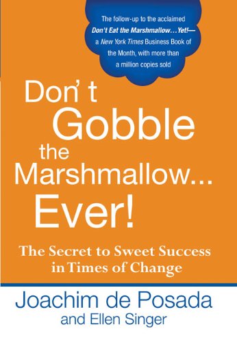 Stock image for Don't Gobble the Marshmallow.Ever!: The Secret to Sweet Success in Times of Change for sale by Wonder Book