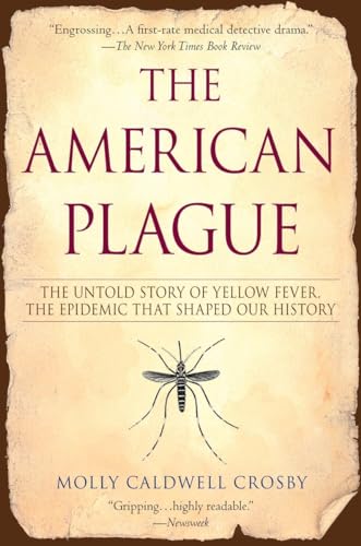 Beispielbild fr The American Plague: The Untold Story of Yellow Fever, The Epidemic That Shaped Our History zum Verkauf von Gulf Coast Books
