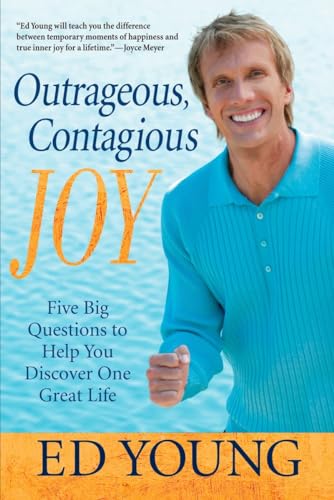 Stock image for OUTRAGEOUS, CONTAGIOUS JOY: Five Big Questions to Help You Discover One Great Life for sale by California Books
