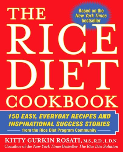 Stock image for The Rice Diet Cookbook: 150 Easy, Everyday Recipes and Inspirational Success Stories from the Rice Diet Program Community for sale by Hafa Adai Books