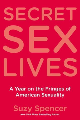 Beispielbild fr Secret Sex Lives: A Year on the Fringes of American Sexuality zum Verkauf von ThriftBooks-Atlanta