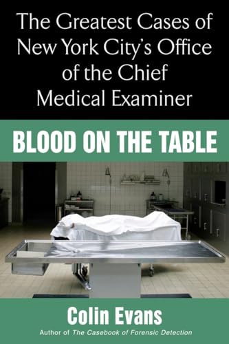 Stock image for Blood On the Table: The Greatest Cases of New York City's Office of the Chief Medical Examiner for sale by Your Online Bookstore