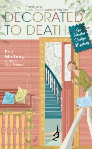 Decorated to Death (An Interior Design Mystery) - Peg Marberg