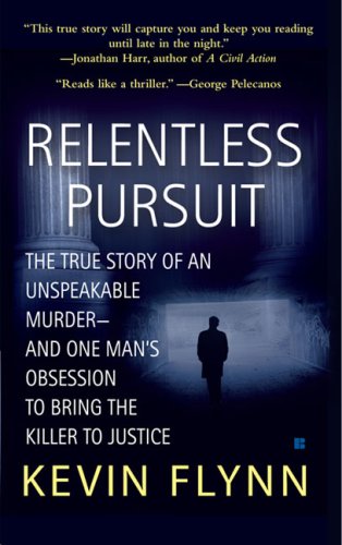 Stock image for Relentless Pursuit : The True Story of an Unspeakable Murder -- And One Man's Obsession to Bring the Killer to Justice for sale by Better World Books