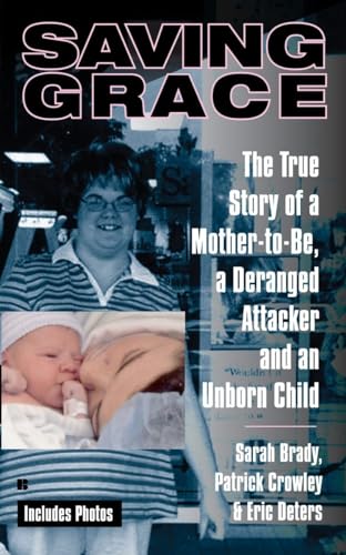Beispielbild fr Saving Grace: The True Story of a Mother-to-Be, a Deranged Attacker, and an UnbornChild zum Verkauf von SecondSale