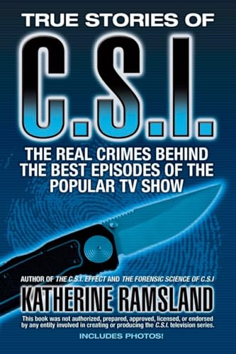 Imagen de archivo de True Stories of CSI: The Real Crimes Behind the Best Episodes of the Popular TV Show a la venta por Reliant Bookstore