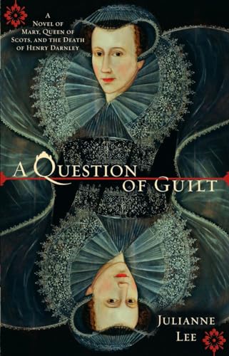 Beispielbild fr A Question of Guilt: A Novel of Mary, Queen of Scots, and the Death of Henry Darnley zum Verkauf von Wonder Book