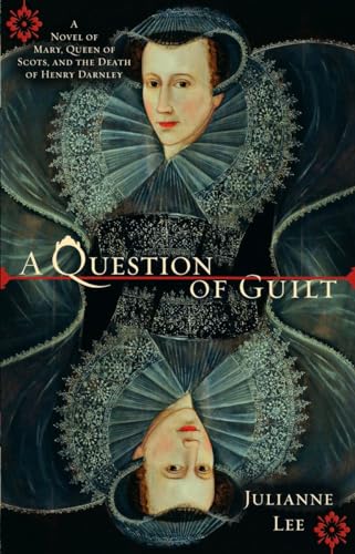 Stock image for A Question of Guilt: A Novel of Mary, Queen of Scots, and the Death of Henry Darnley for sale by Jenson Books Inc