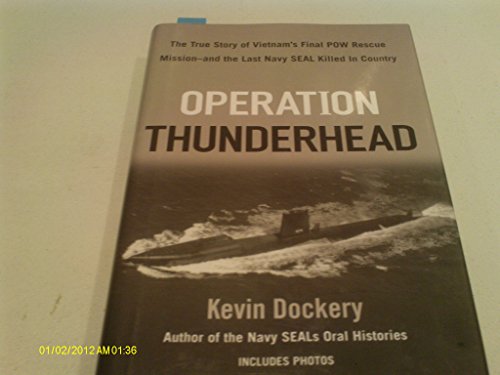 Imagen de archivo de Operation Thunderhead: The True Story of Vietnam's Final POW Rescue Mission - and the Last Navy SEAL Killed in Country a la venta por Bookmarc's