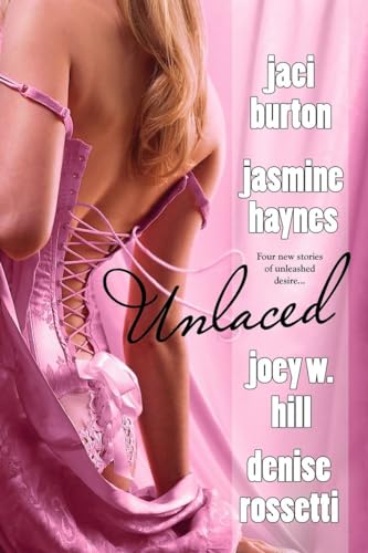 Unlaced (9780425223819) by Burton, Jaci; Haynes, Jasmine; Hill, Joey W.; Rossetti, Denise