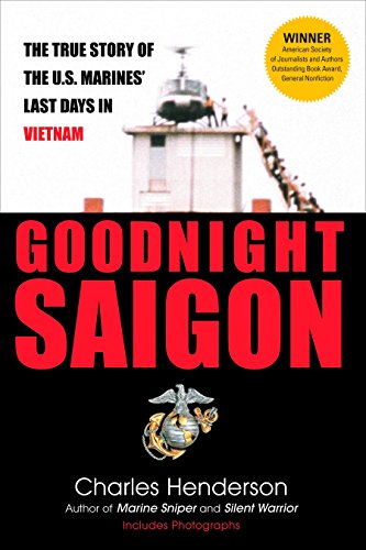 Beispielbild fr Goodnight Saigon: The True Story of the U.S. Marines' Last Days in Vietnam zum Verkauf von HPB-Diamond