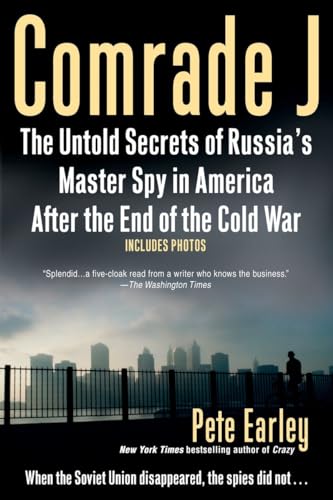 Comrade J: The Untold Secrets of Russia's Master Spy in America After the End of the Cold W ar (9780425225622) by Earley, Pete