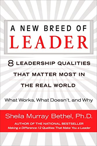 Imagen de archivo de A New Breed of Leader : 8 Leadership Qualities That Matter Most in the Real World What Works, What Doesn't, and Why a la venta por Better World Books
