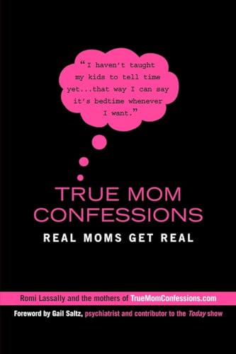 Beispielbild fr True Mom Confessions: Real Moms Get Real zum Verkauf von Wonder Book