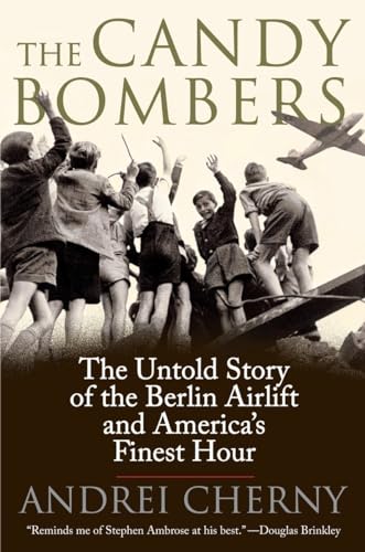 Imagen de archivo de The Candy Bombers: The Untold Story of the Berlin Airlift and America's Finest Hour a la venta por Books for Life