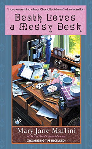 Death Loves a Messy Desk (Charlotte Adams, Book 3) (9780425228098) by Maffini, Mary Jane