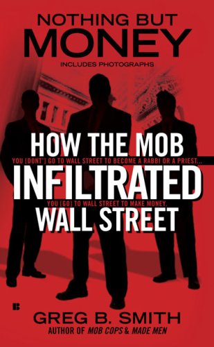 Beispielbild fr Nothing but Money : How the Mob Infiltrated Wall Street zum Verkauf von Better World Books