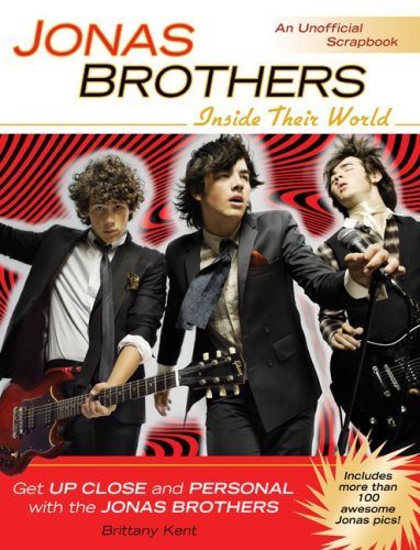 Stock image for Jonas Brothers: Inside Their World; An Unofficial Scrapbook for sale by ThriftBooks-Atlanta