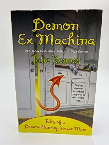 Imagen de archivo de Demon Ex Machina: Tales of a Demon-Hunting Soccer Mom (Kate Connor, Demon Hunter) a la venta por SecondSale