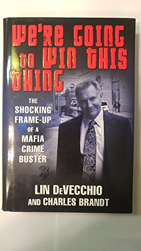 Beispielbild fr We're Going to Win This Thing: The Shocking Frame-up of a Mafia Crime Buster zum Verkauf von Jenson Books Inc