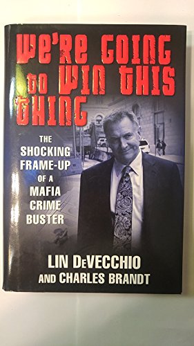 Stock image for We're Going to Win This Thing: The Shocking Frame-up of a Mafia Crime Buster for sale by Gil's Book Loft