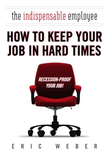 Beispielbild fr The Indispensable Employee : How to Keep Your Job in Hard Times zum Verkauf von Better World Books