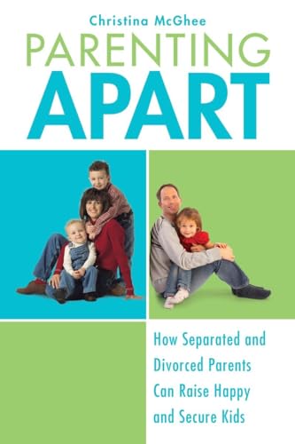 9780425232125: Parenting Apart: How Separated and Divorced Parents Can Raise Happy and Secure Kids