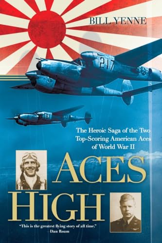 Beispielbild fr Aces High: The Heroic Saga of the Two Top-Scoring American Aces of World War II zum Verkauf von Wonder Book