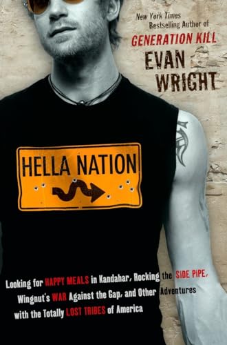 Hella Nation: Looking for Happy Meals in Kandahar, Rocking the Side Pipe,Wingnut's War Against the Gap, and Other Adventures with the Totally Lost Tribes of America (9780425232378) by Wright, Evan