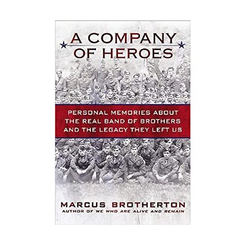 Stock image for A Company of Heroes: Personal Memories about the Real Band of Brothers and the Legacy They Left Us for sale by BOOK'EM, LLC