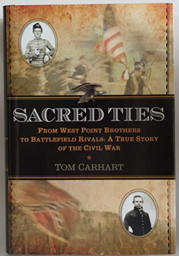 Beispielbild fr Sacred Ties: From West Point Brothers to Battlefield Rivals: A True Story of the Civil War zum Verkauf von Wonder Book