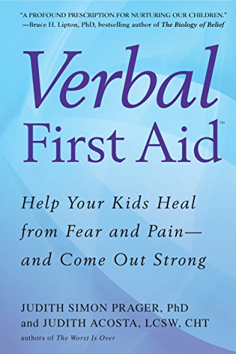 Stock image for Verbal First Aid: Help Your Kids Heal from Fear and Pain--and Come Out Strong for sale by Goodwill Books