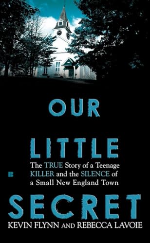 Beispielbild fr Our Little Secret : The True Story of a Teenager Killer and the Silence of a Small New England Town zum Verkauf von Better World Books