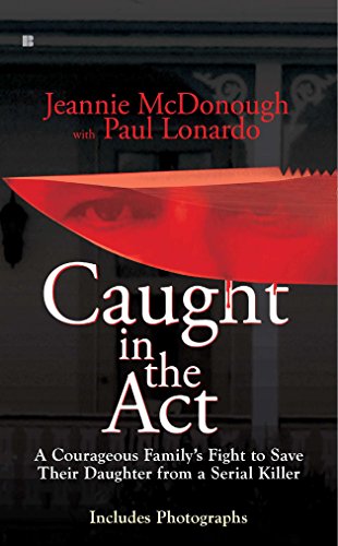 9780425235430: Caught in the Act: A Courageous Family's Fight to Save Their Daughter from a Serial Killer