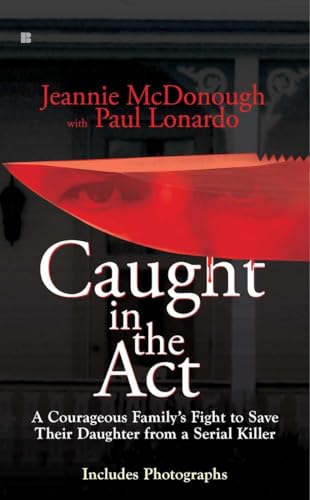 Stock image for Caught in the Act : A Courageous Family's Fight to Save Their Daughter from a Serial Killer for sale by Better World Books